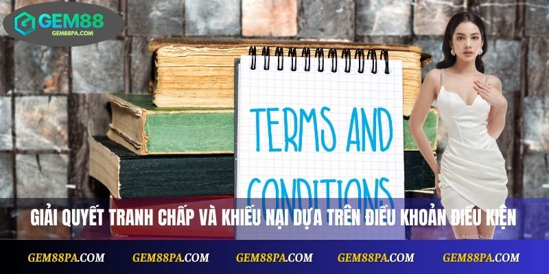 giải quyết tranh chấp và khiếu nại dựa trên điều khoản điều kiện