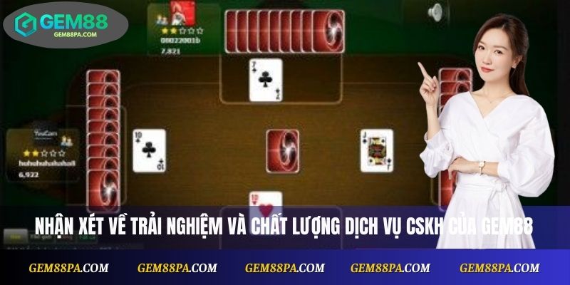 Nhận xét về trải nghiệm và chất lượng dịch vụ CSKH của Gem88