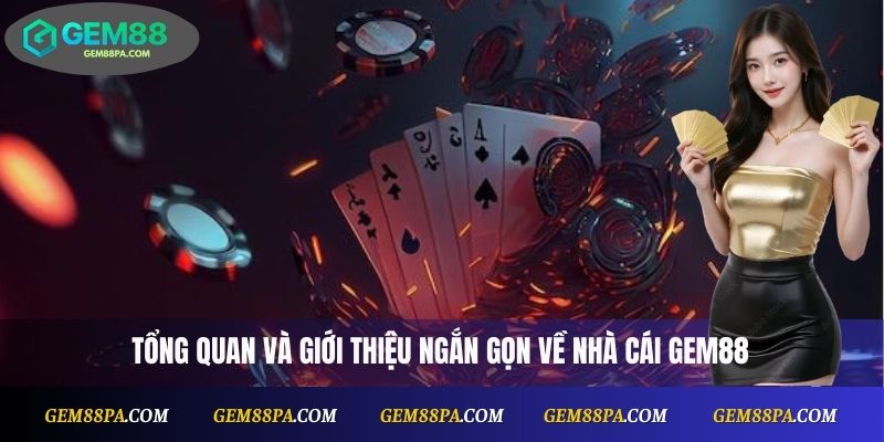 Gem88 2 Tổng quan và giới thiệu ngắn gọn về nhà cái Gem88