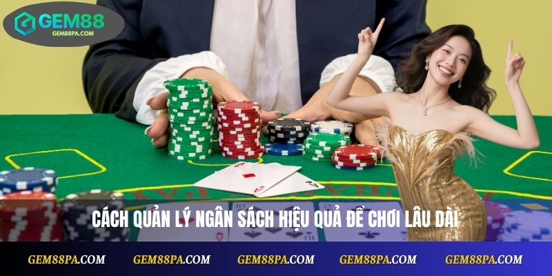 Cách quản lý ngân sách hiệu quả để chơi lâu dài