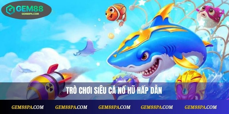 Siêu Cá Nổ Hũ Là Gì? Game Nổ Hũ Hot Cho Người Mới 1 Siêu Cá Nổ Hũ