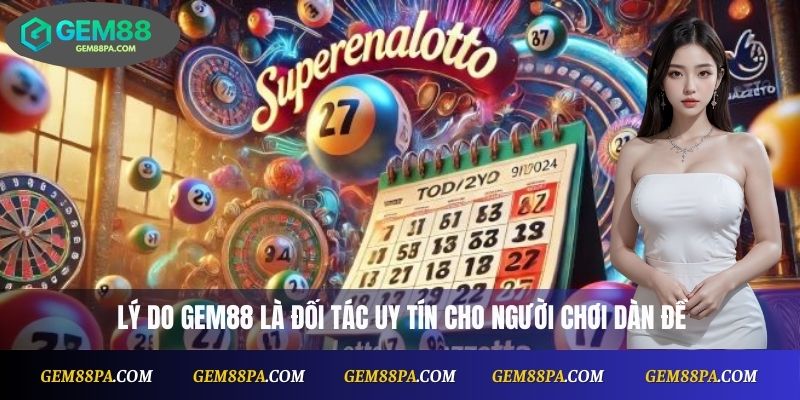  Lý do Gem88 là đối tác uy tín cho người chơi dàn đề